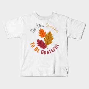 Tis The Season To Be Grateful Kids T-Shirt